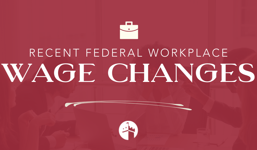 Recent federal workplace wage changes