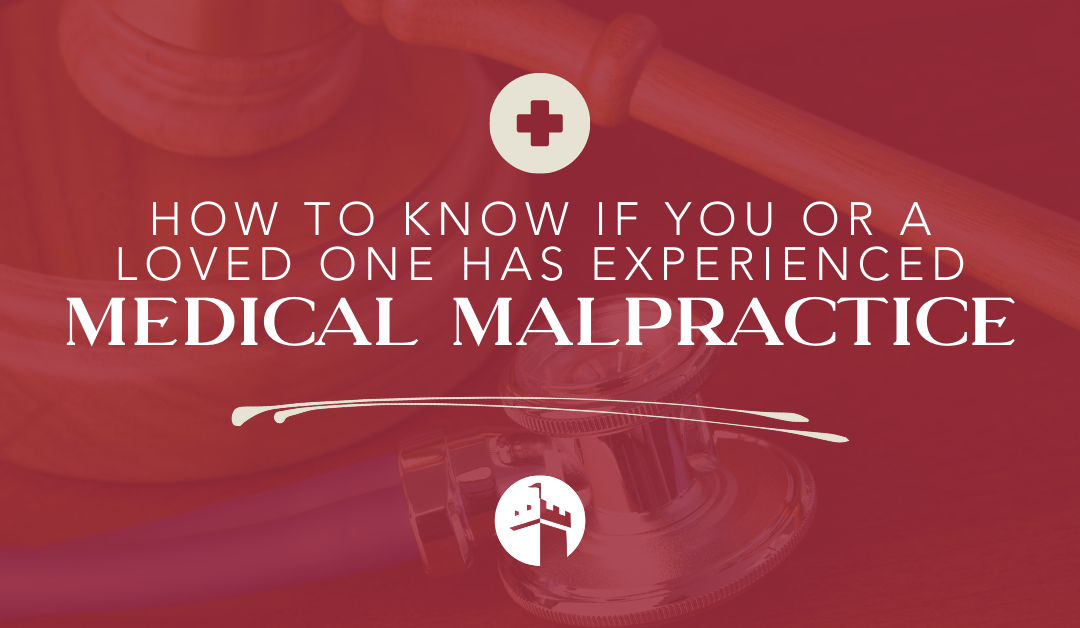 How to know if you or a loved one has experienced medical malpractice